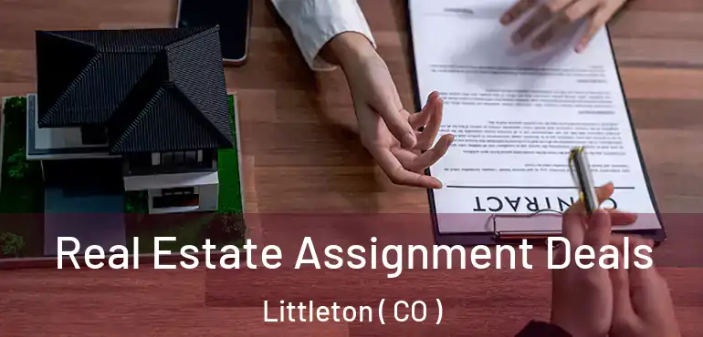  Real Estate Assignment Deals Littleton ( CO )