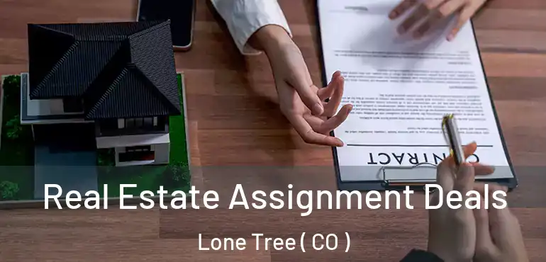  Real Estate Assignment Deals Lone Tree ( CO )