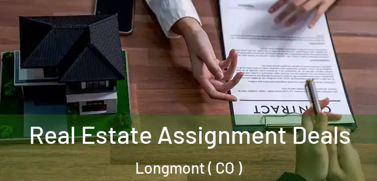  Real Estate Assignment Deals Longmont ( CO )