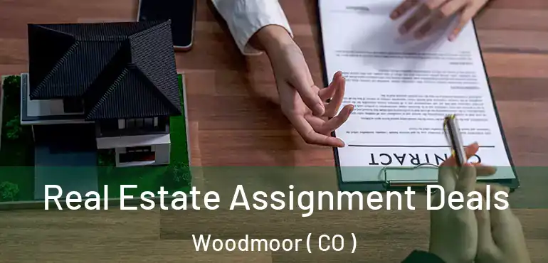Real Estate Assignment Deals Woodmoor ( CO )