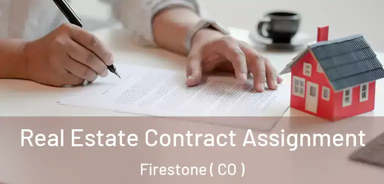  Real Estate Contract Assignment Firestone ( CO )