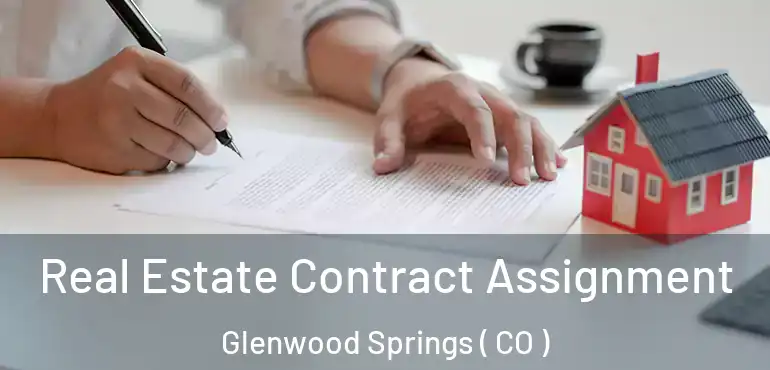  Real Estate Contract Assignment Glenwood Springs ( CO )