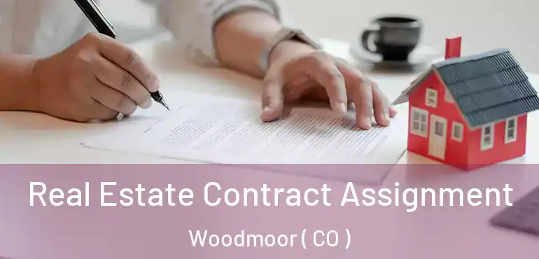Real Estate Contract Assignment Woodmoor ( CO )