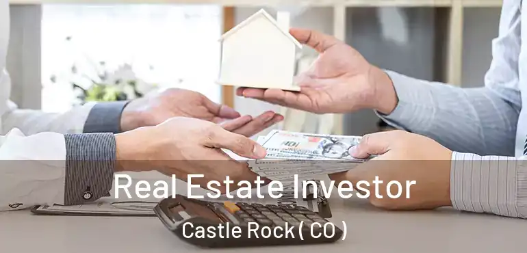 Real Estate Investor Castle Rock ( CO )