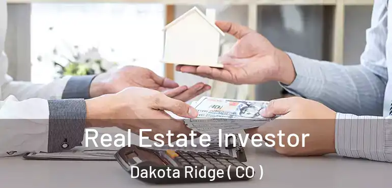Real Estate Investor Dakota Ridge ( CO )