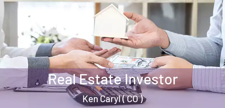 Real Estate Investor Ken Caryl ( CO )