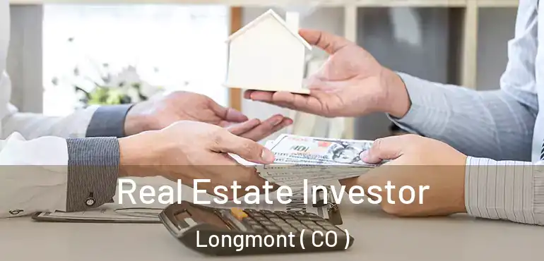  Real Estate Investor Longmont ( CO )