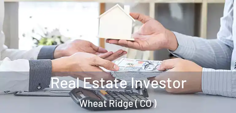 Real Estate Investor Wheat Ridge ( CO )