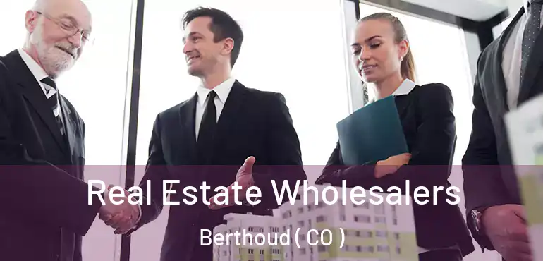  Real Estate Wholesalers Berthoud ( CO )
