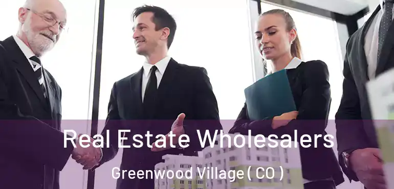  Real Estate Wholesalers Greenwood Village ( CO )
