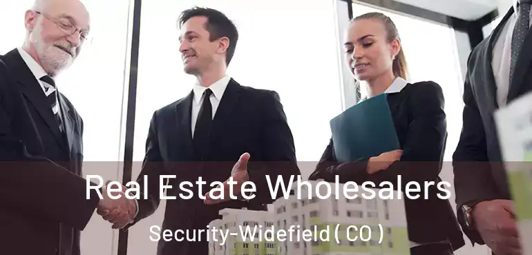  Real Estate Wholesalers Security-Widefield ( CO )