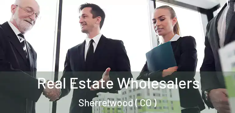  Real Estate Wholesalers Sherrelwood ( CO )