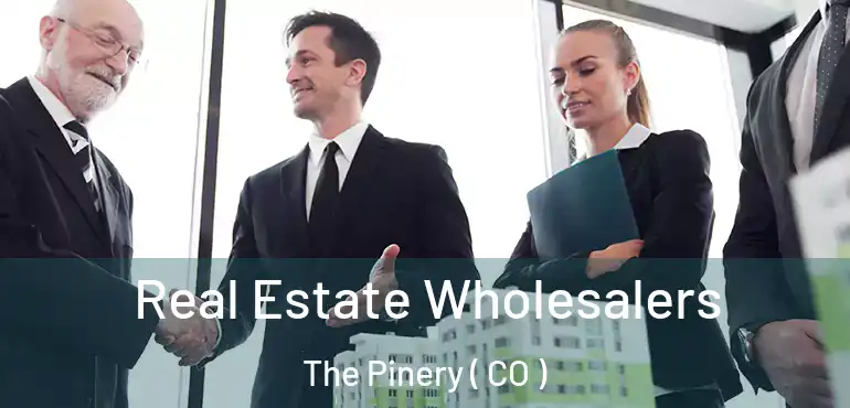  Real Estate Wholesalers The Pinery ( CO )