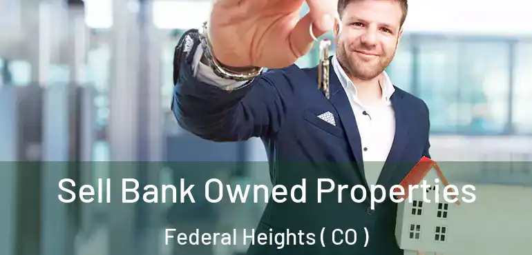  Sell Bank Owned Properties Federal Heights ( CO )
