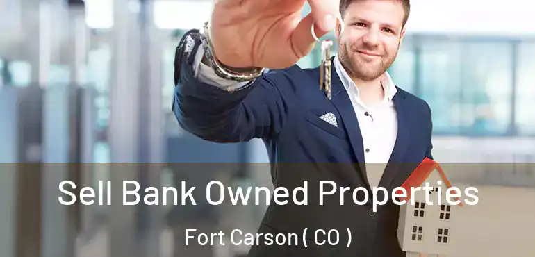  Sell Bank Owned Properties Fort Carson ( CO )