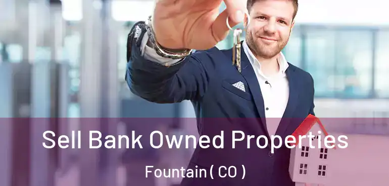 Sell Bank Owned Properties Fountain ( CO )