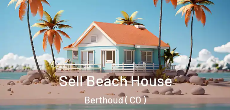  Sell Beach House Berthoud ( CO )