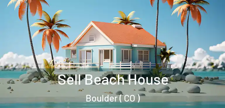  Sell Beach House Boulder ( CO )