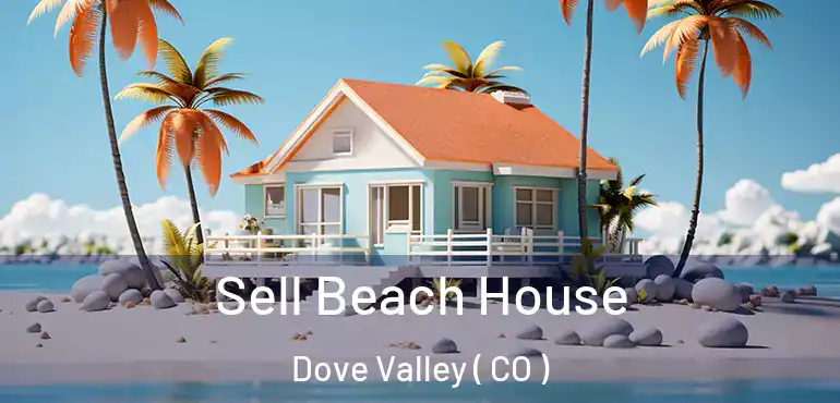 Sell Beach House Dove Valley ( CO )