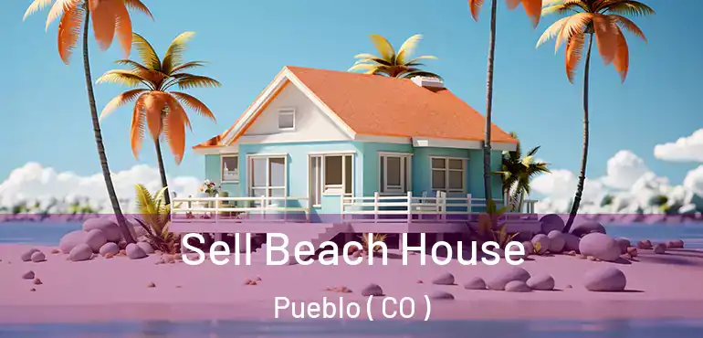 Sell Beach House Pueblo ( CO )