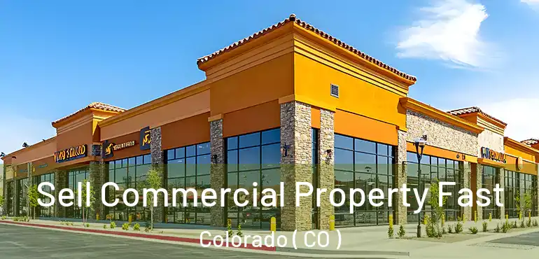  Sell Commercial Property Fast Colorado ( CO )