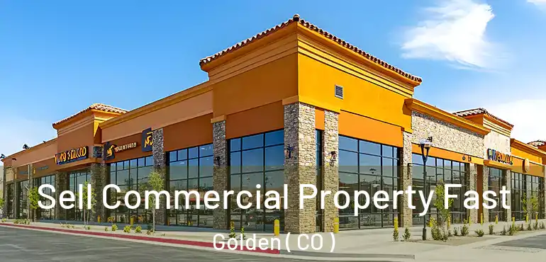  Sell Commercial Property Fast Golden ( CO )