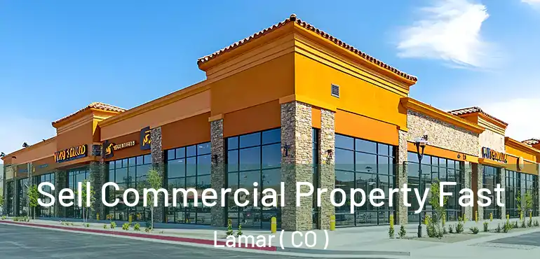  Sell Commercial Property Fast Lamar ( CO )