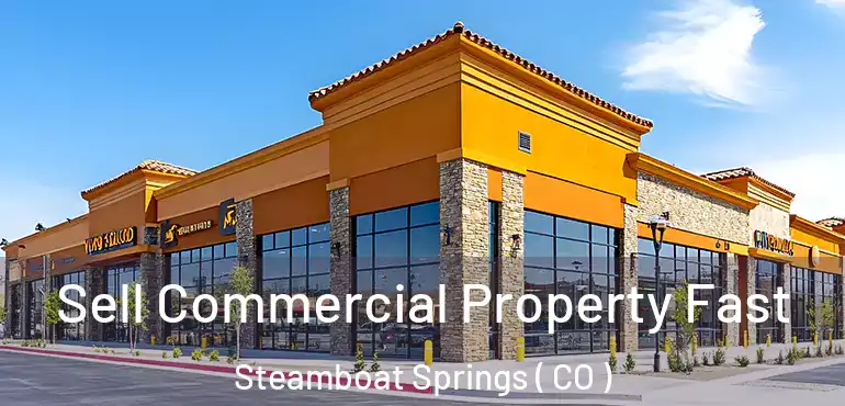  Sell Commercial Property Fast Steamboat Springs ( CO )