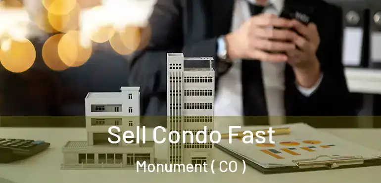  Sell Condo Fast Monument ( CO )