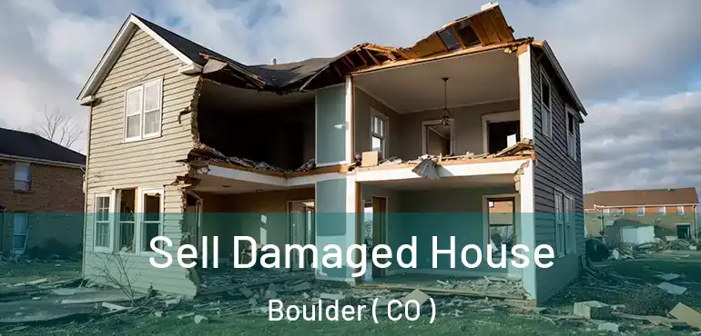  Sell Damaged House Boulder ( CO )