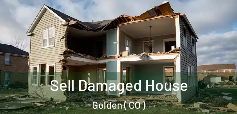  Sell Damaged House Golden ( CO )