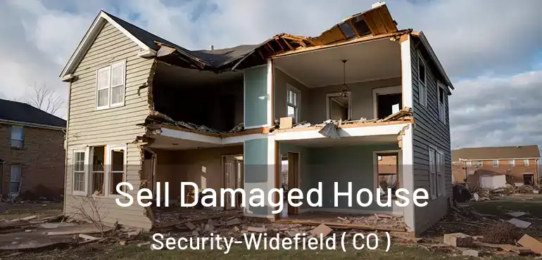  Sell Damaged House Security-Widefield ( CO )