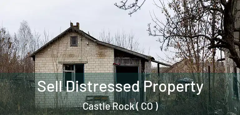 Sell Distressed Property Castle Rock ( CO )