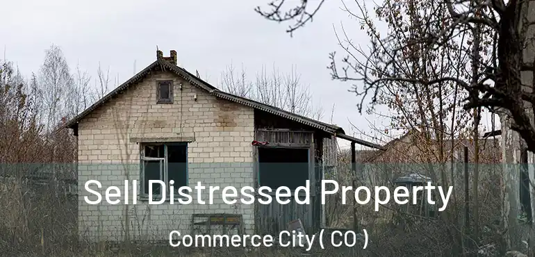 Sell Distressed Property Commerce City ( CO )