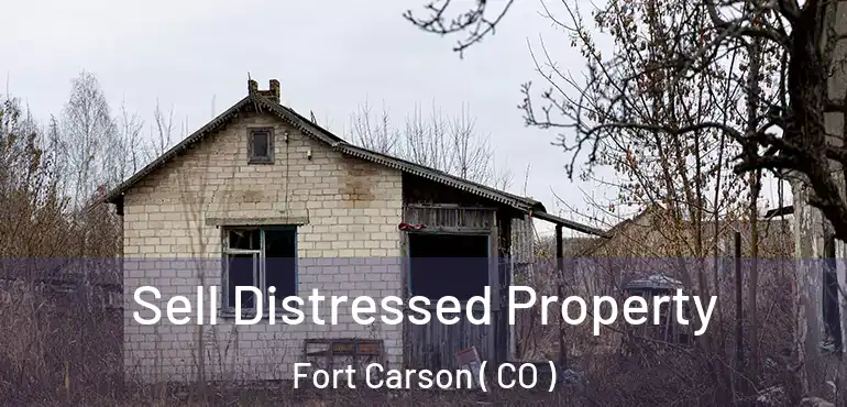Sell Distressed Property Fort Carson ( CO )