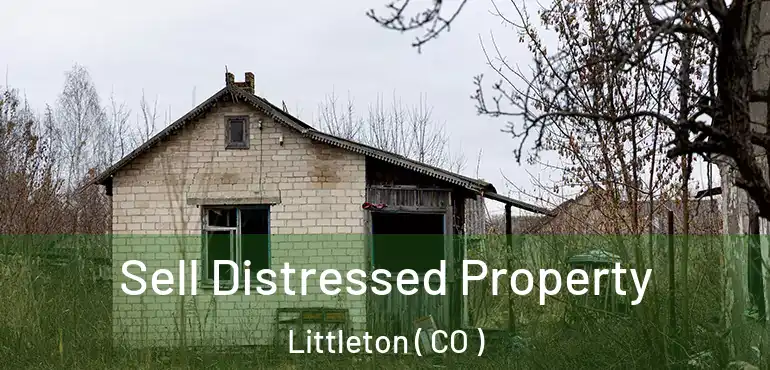 Sell Distressed Property Littleton ( CO )