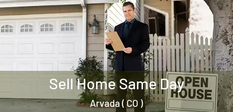  Sell Home Same Day Arvada ( CO )