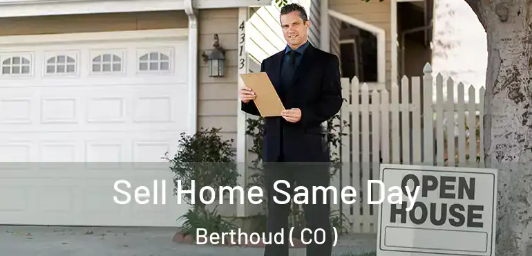  Sell Home Same Day Berthoud ( CO )