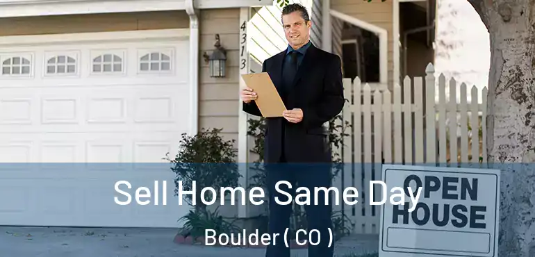  Sell Home Same Day Boulder ( CO )