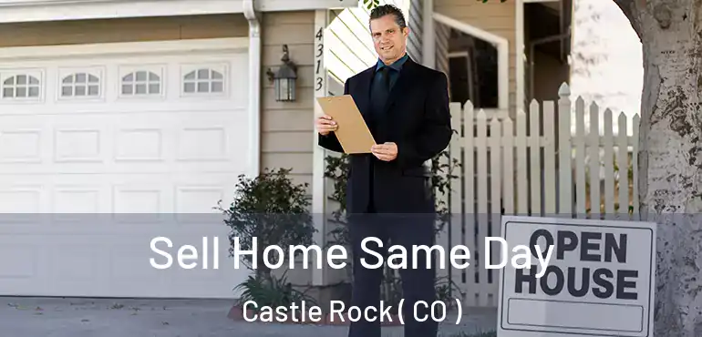 Sell Home Same Day Castle Rock ( CO )