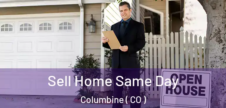  Sell Home Same Day Columbine ( CO )