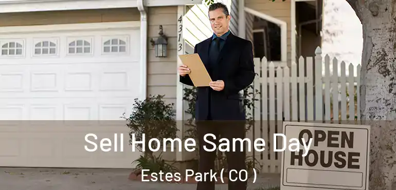  Sell Home Same Day Estes Park ( CO )