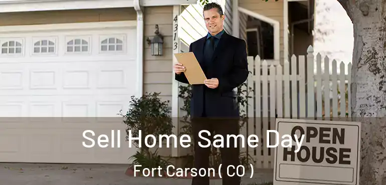  Sell Home Same Day Fort Carson ( CO )