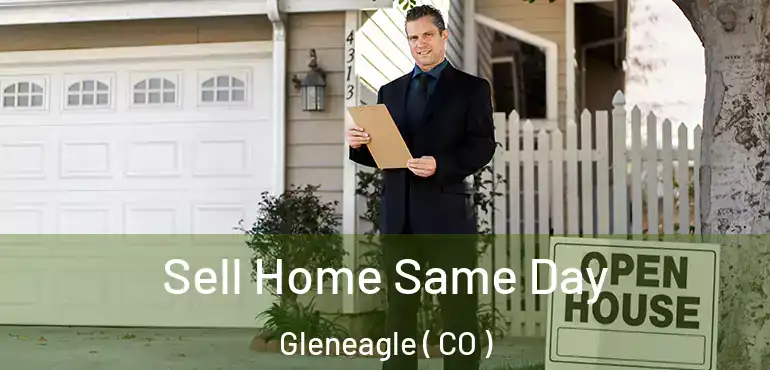  Sell Home Same Day Gleneagle ( CO )