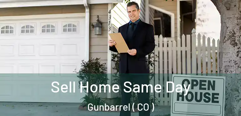  Sell Home Same Day Gunbarrel ( CO )
