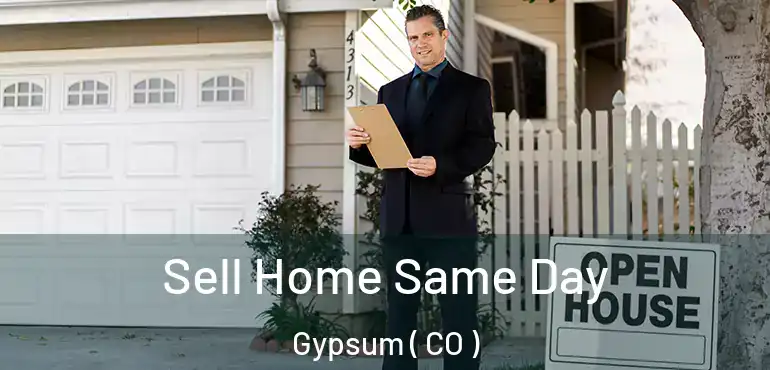  Sell Home Same Day Gypsum ( CO )