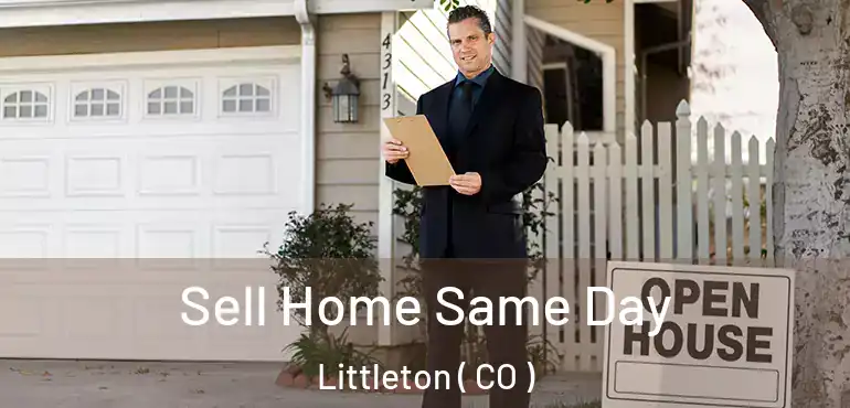  Sell Home Same Day Littleton ( CO )