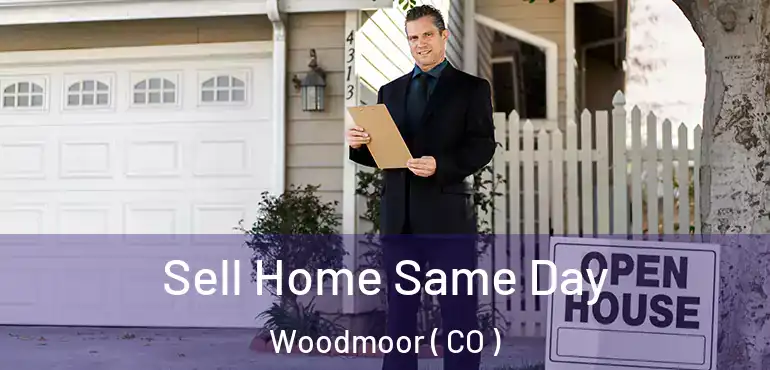 Sell Home Same Day Woodmoor ( CO )