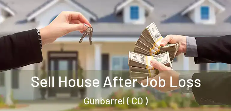 Sell House After Job Loss Gunbarrel ( CO )
