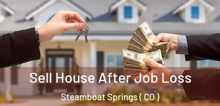 Sell House After Job Loss Steamboat Springs ( CO )